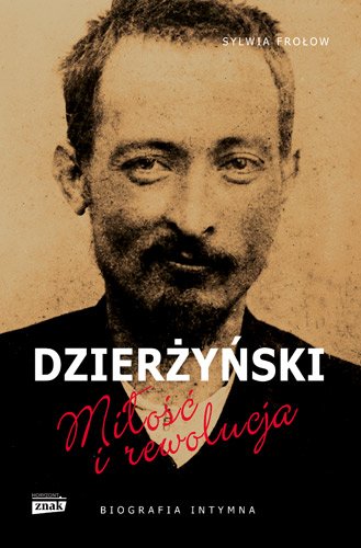 Dzier�y�ski. Mi�o�� i rewolucja