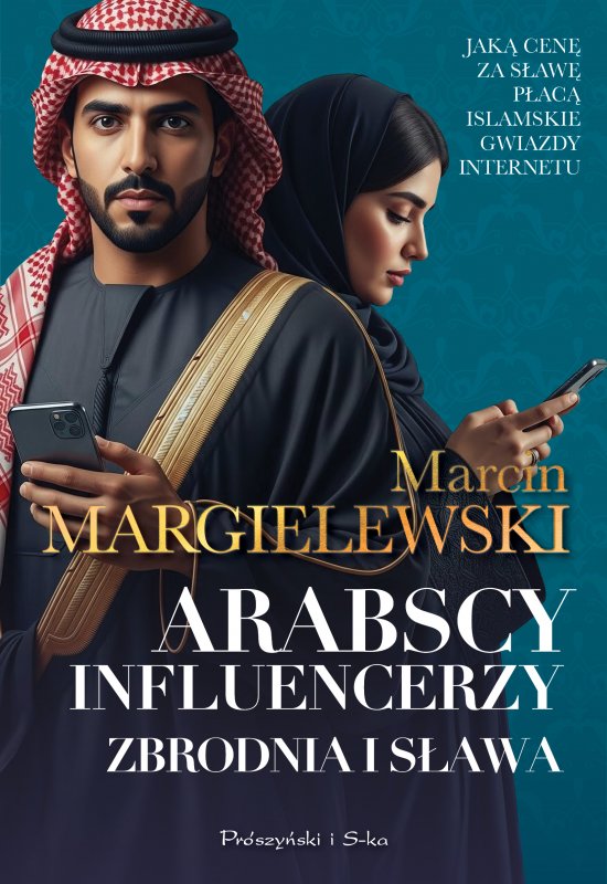 Arabscy influencerzy. Zbrodnia i s�awa