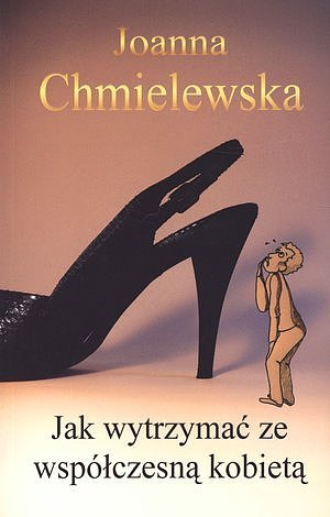 Jak wytrzyma� ze wsp�czesn� kobiet�