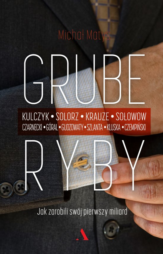 Grube ryby. Jak zarobili sw�j pierwszy miliard