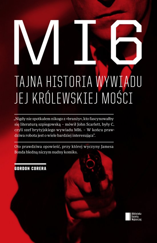 MI6. Tajna historia wywiadu Jej Kr�lewskiej Mo�ci