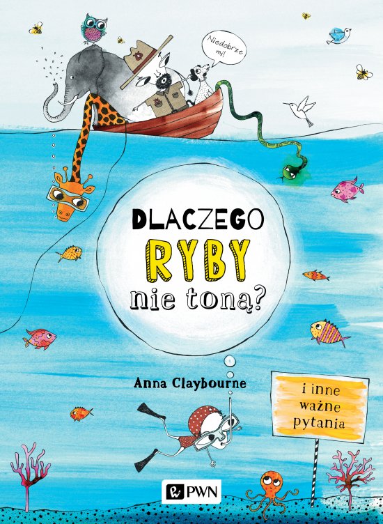 Dlaczego ryby nie ton�? I inne wa�ne pytania