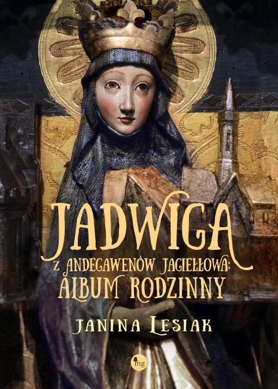 Jadwiga z Andegawen�w Jagie��owa. Album rodzinny