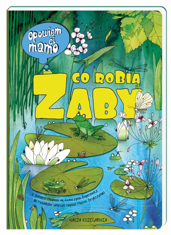 Opowiem ci, mamo, co robi� �aby