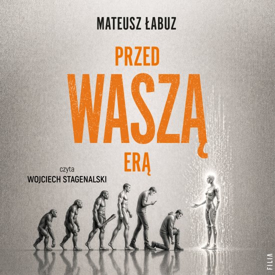 Przed wasz� er�. Cz�owiek w syntetycznym �wiecie deepfake'�w, ChataGPT i sztucznej inteligencji
