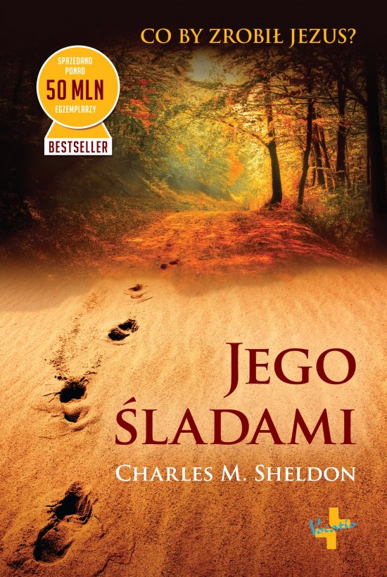 Jego �ladami. Co by zrobi� Jezus?