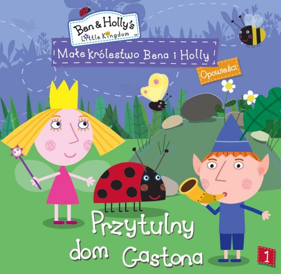 Ma�e kr�lestwo Bena i Holly. Opowie�ci. Tom 1. Przytulny dom Gastona