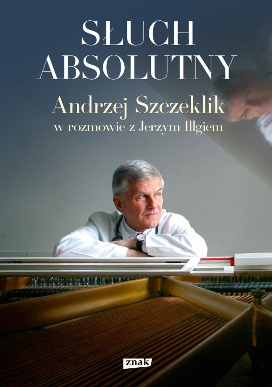 S�uch absolutny. Andrzej Szczeklik w rozmowie z Jerzym Illgiem