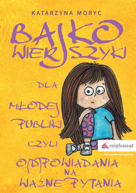 Bajkowierszyki dla M�odej Publiki, czyli o(d)powiadania na wa�ne pytania