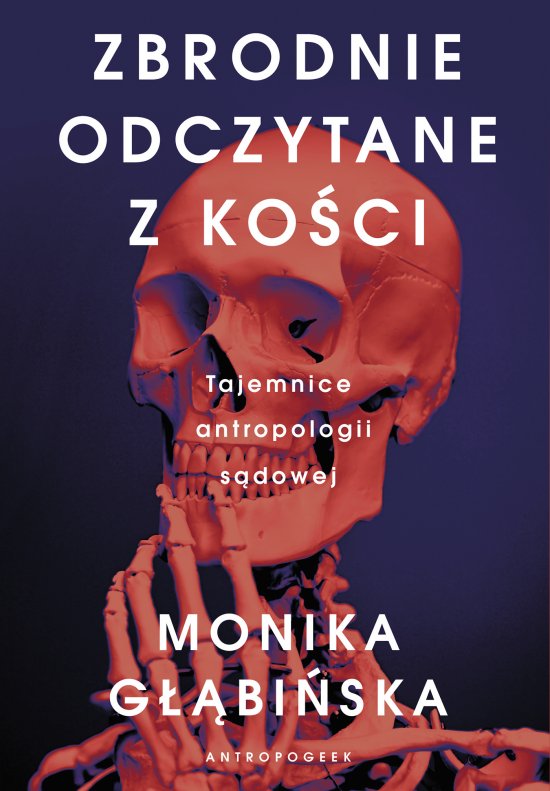 Zbrodnie odczytane z ko�ci. Tajemnice antropologii s�dowej