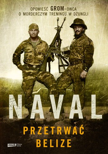 Przetrwa� Belize. Opowie�� GROM-owca o morderczym treningu w d�ungli
