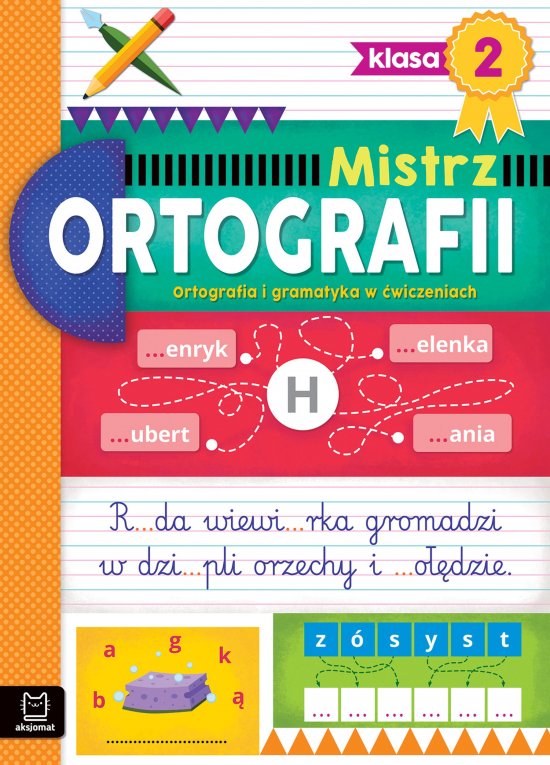 Mistrz ortografii klasa 2. Ortografia i gramatyka w �wiczeniach