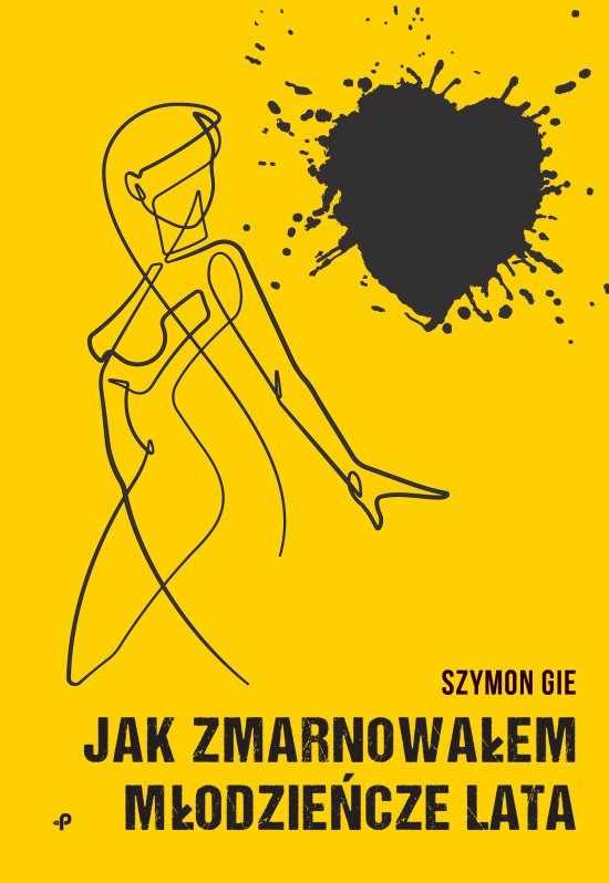 Jak zmarnowa�em m�odzie�cze lata