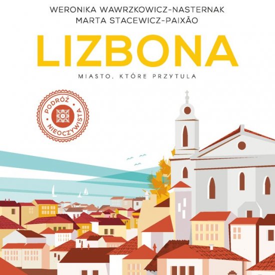 Lizbona. Miasto, kt�re przytula