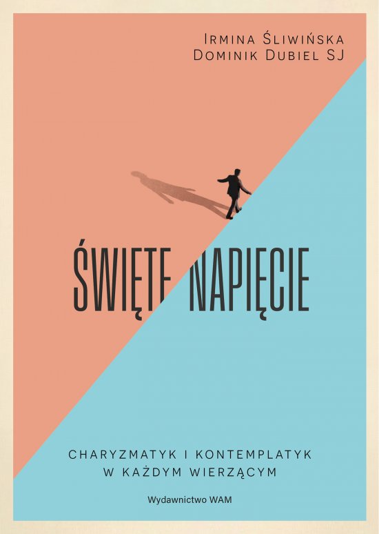 �wi�te napi�cie. Charyzmatyk i kontemplatyk w ka�dym wierz�cym