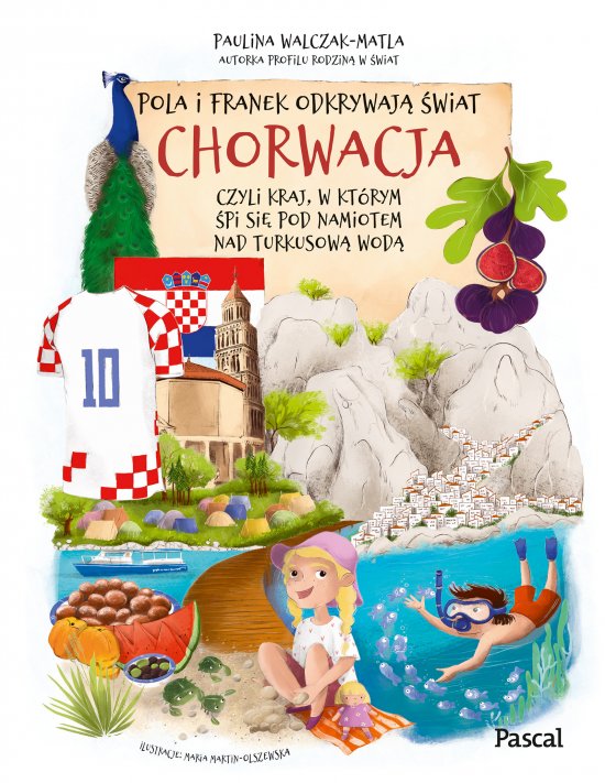 Pola i Franek odkrywaj� �wiat. Chorwacja, czyli kraj, w kt�rym �pi si� pod namiotem nad turkusow� wod�