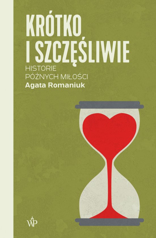 Kr�tko i szcz�liwie. Historie p�nych mi�o�ci