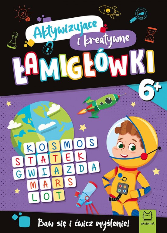 Aktywizuj�ce i kreatywne �amig��wki 6+. Baw si� i �wicz my�lenie!