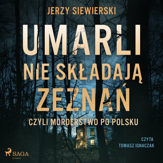 Umarli nie sk�adaj� zezna�, czyli morderstwo po polsku
