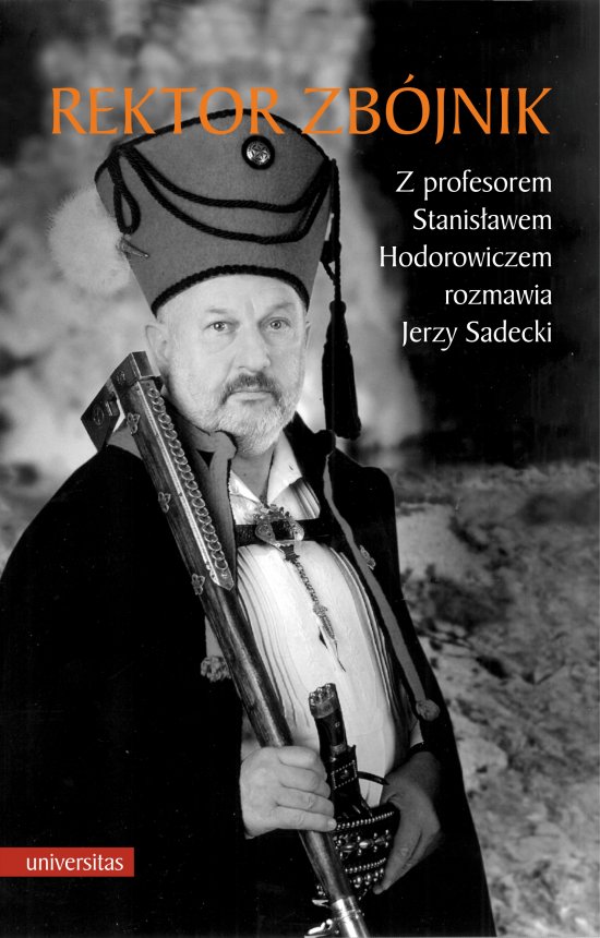 Rektor zb�jnik. Z profesorem Stanis�awem Hodorowiczem rozmawia Jerzy Sadecki