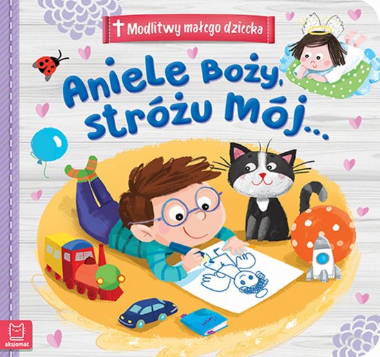 Modlitwy ma�ego dziecka. Aniele Bo�y, Str�u m�j...