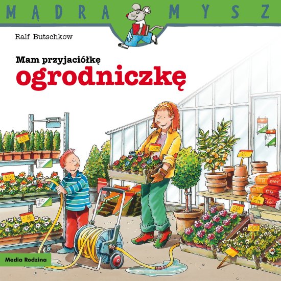 M�dra Mysz. Mam przyjaci�k� ogrodniczk�