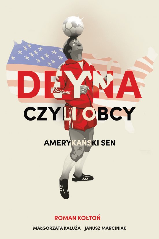 Deyna czyli obcy. Ameryka�ski sen