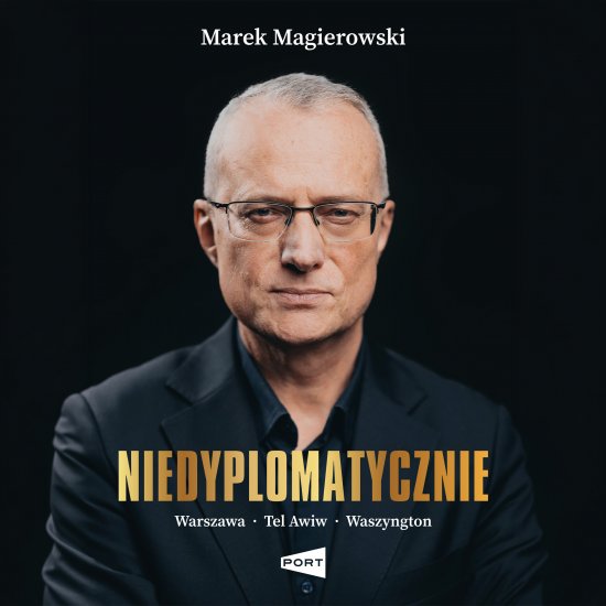 Niedyplomatycznie. Warszawa-Tel Awiw-Waszyngton