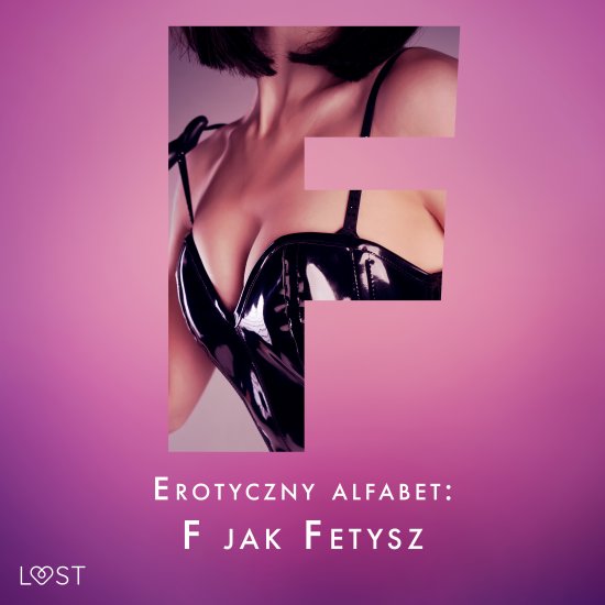 Erotyczny alfabet: F jak Fetysz - zbi�r opowiada�