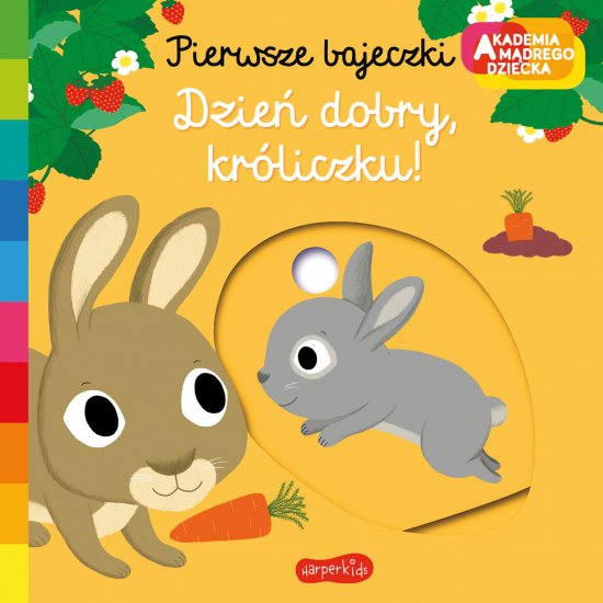 Dzie� dobry, kr�liczku! Akademia m�drego dziecka. Pierwsze bajeczki