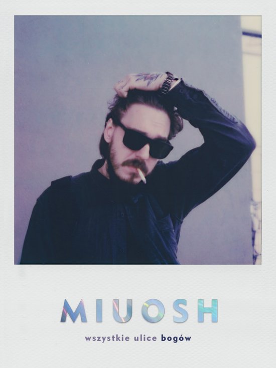 Miuosh. Wszystkie ulice bog�w