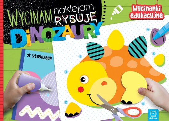 Wycinam, naklejam, rysuj�. Dinozaury. Wycinanki edukacyjne