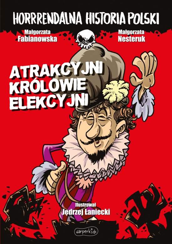 Atrakcyjni kr�lowie elekcyjni. Horrrendalna historia Polski