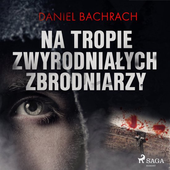 Na tropie zwyrodnia�ych zbrodniarzy
