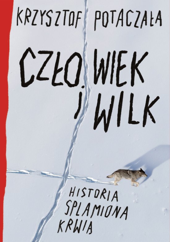 Cz�owiek i wilk. Historia splamiona krwi�