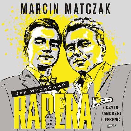 Jak wychowa� rapera. Bezradnik
