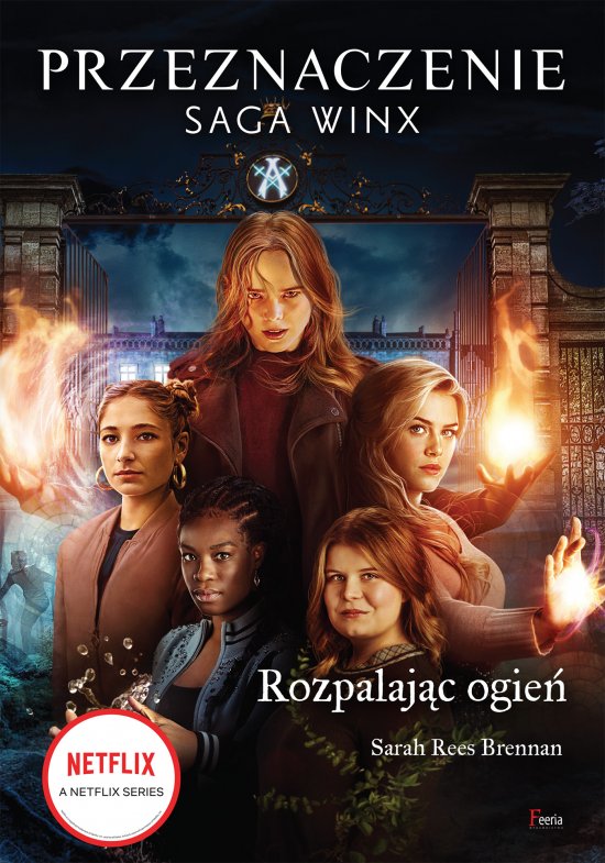 Rozpalaj�c ogie�. Przeznaczenie. Saga Winx