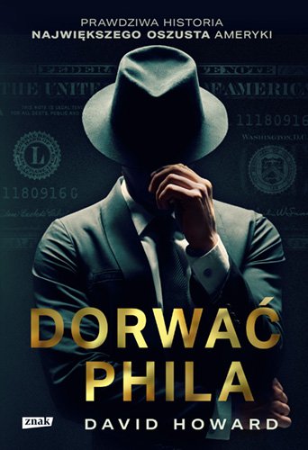 Dorwa� Phila. Prawdziwa historia po�cigu za najwi�kszym oszustem Ameryki
