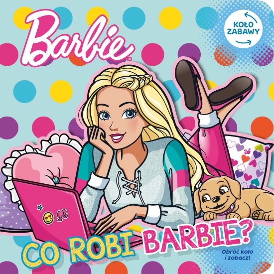 Barbie. Ko�o Zabawy. Co robi Barbie
