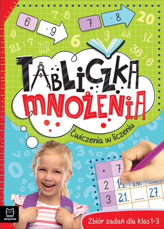 Tabliczka mno�enia. �wiczenia w liczeniu. Zbi�r zada� dla klas 1-3. Wydanie II