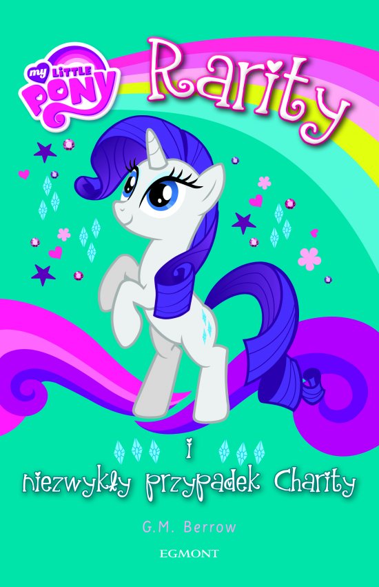 My Little Pony. Rarity i niezwyk�y przypadek Charity