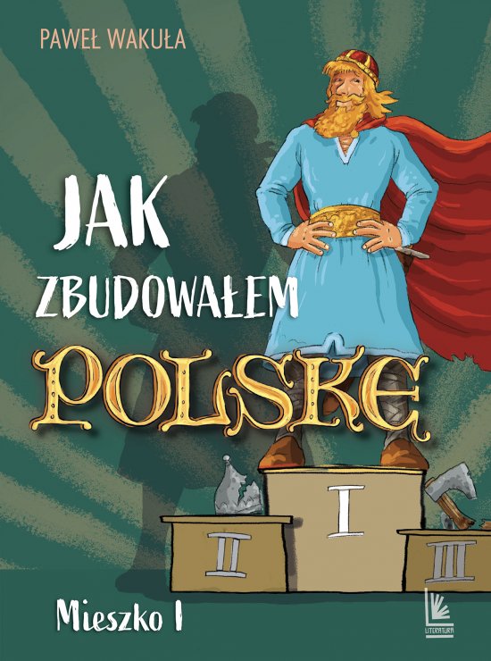 Jak zbudowa�em Polsk� - Mieszko I