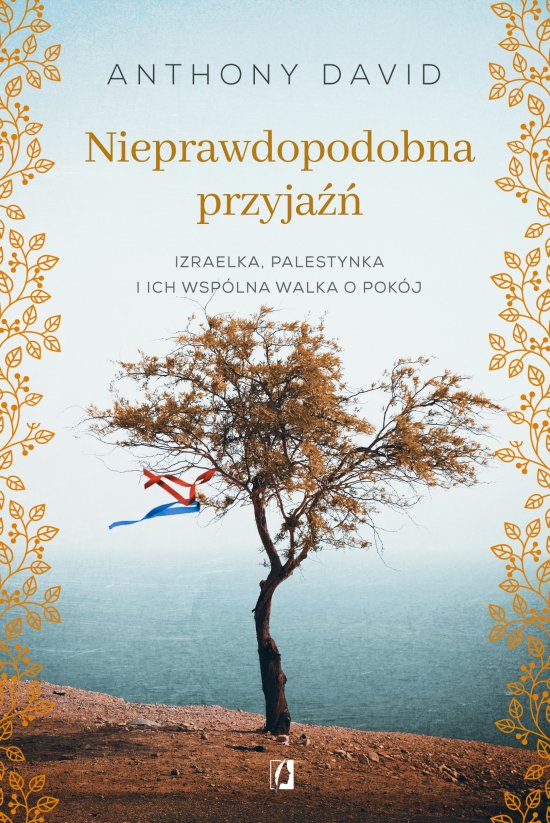 Nieprawdopodobna przyja��. Izraelka, Palestynka i ich wsp�lna walka o pok�j