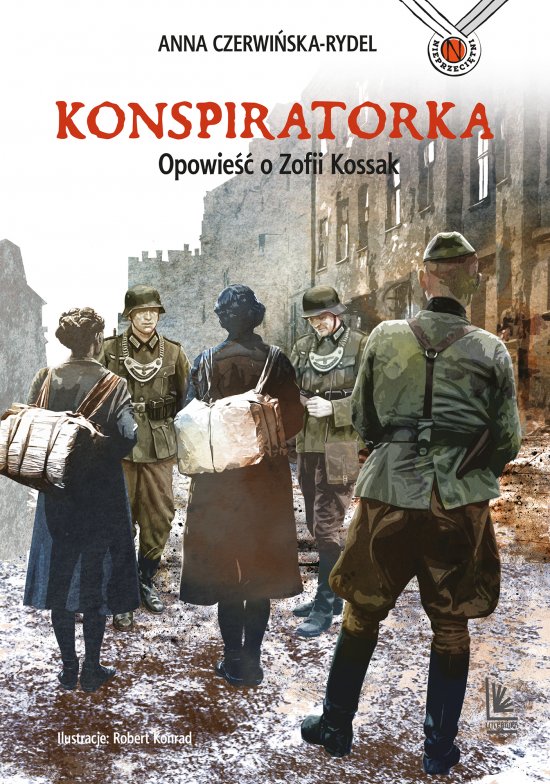 Konspiratorka. Opowie�� o Zofii Kossak