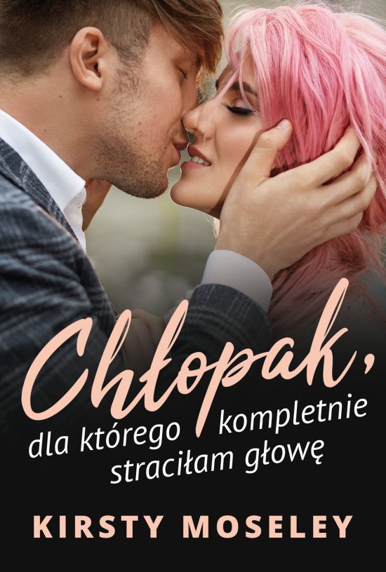 Ch�opak, dla kt�rego kompletnie straci�am g�ow�