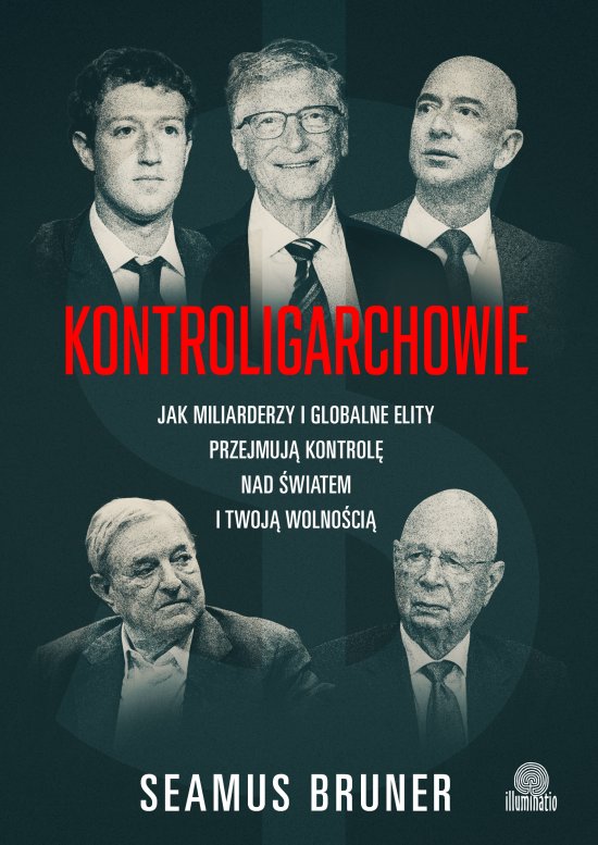 Kontroligarchowie. Jak miliarderzy i globalne elity przejmuj� kontrol� nad �wiatem i twoj� wolno�ci�