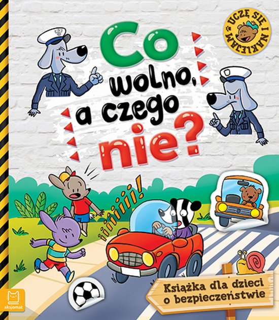 Co wolno, a czego nie. Ksi��ka o bezpiecze�stwie dla dzieci z naklejkami