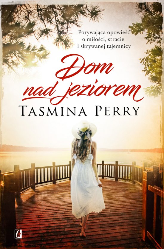 Dom nad jeziorem. Porywaj�ca opowie�� o mi�o�ci, stracie i skrywanej tajemnicy