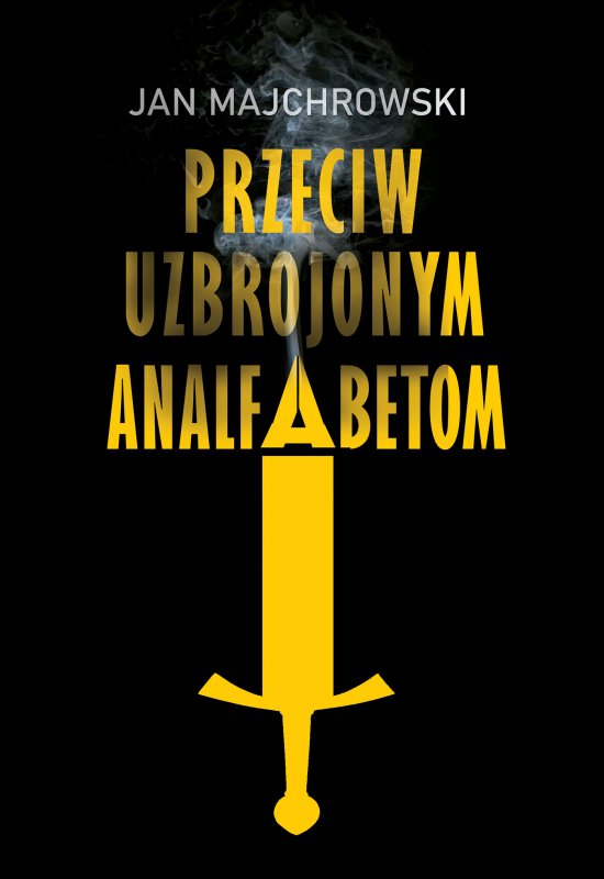 Przeciw uzbrojonym analfabetom. Opowiastki z dwunastu miesi�cy