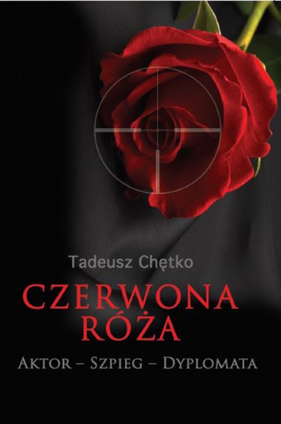 Czerwona r�a. Aktor - Szpieg - Dyplomata